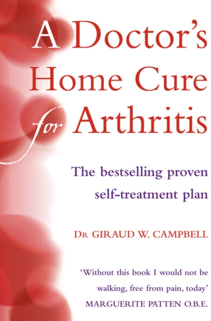 A Doctor’s Home Cure For Arthritis : The Bestselling, Proven Self Treatment Plan, Paperback / softback Book