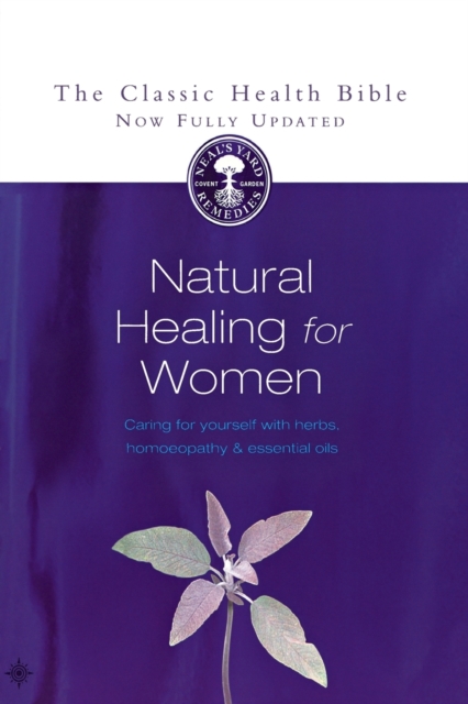 Natural Healing for Women : Caring for Yourself with Herbs, Homeopathy and Essential Oils, Paperback / softback Book