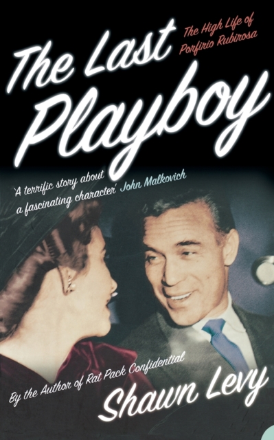 The Last Playboy : The High Life of Porfirio Rubirosa, Paperback / softback Book