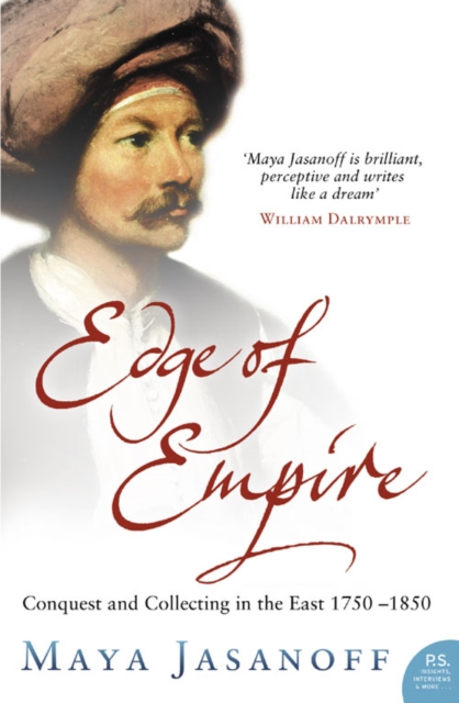 Edge of Empire : Conquest and Collecting in the East 1750-1850, Paperback / softback Book