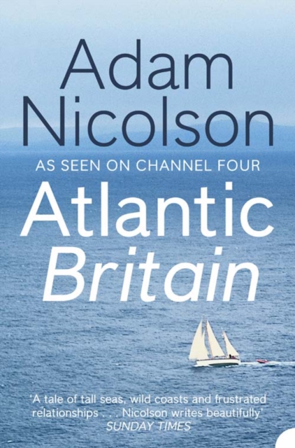 Atlantic Britain : The Story of the Sea a Man and a Ship, Paperback / softback Book