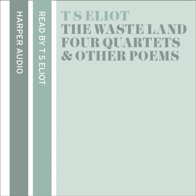 T. S. Eliot Reads The Waste Land, Four Quartets and Other Poems, CD-Audio Book