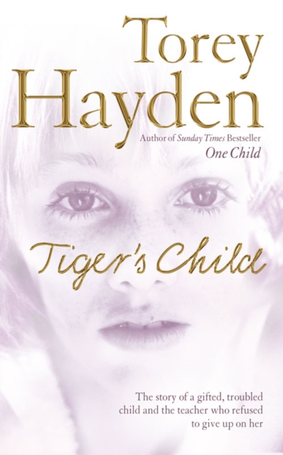 The Tiger’s Child : The Story of a Gifted, Troubled Child and the Teacher Who Refused to Give Up on Her, Paperback / softback Book