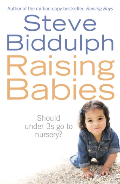 Raising Babies : Should Under 3s Go to Nursery?, Paperback / softback Book