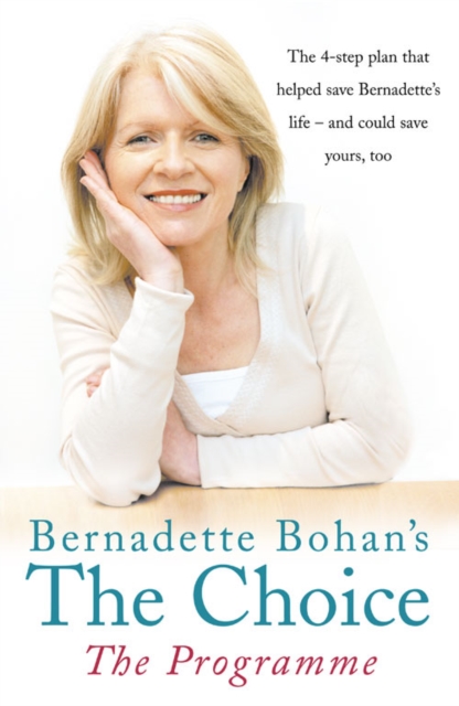 Bernadette Bohan’s The Choice: The Programme : The Simple Health Plan That Saved Bernadette’s Life – and Could Help Save Yours Too, Paperback / softback Book