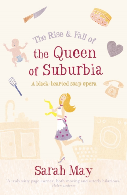 The Rise and Fall of the Queen of Suburbia : A Black-Hearted Soap Opera, Paperback / softback Book