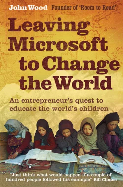 Leaving Microsoft to Change the World : An Entrepreneur’s Quest to Educate the World’s Children, Paperback / softback Book