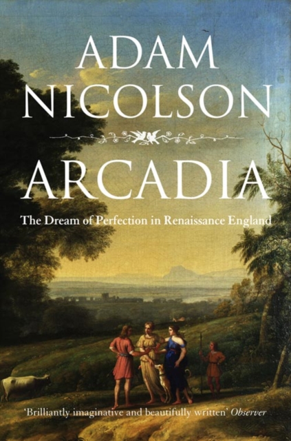 Arcadia : England and the Dream of Perfection, Paperback / softback Book