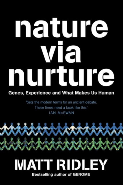 Nature via Nurture : Genes, Experience and What Makes Us Human, Paperback / softback Book