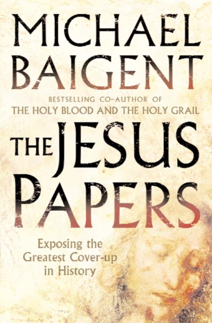 The Jesus Papers : Exposing the Greatest Cover-Up in History, Paperback / softback Book