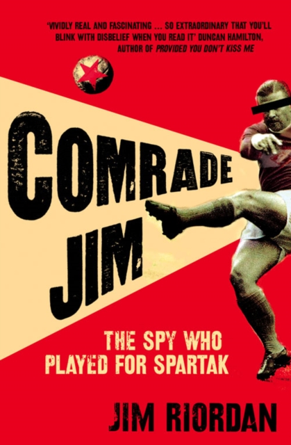 Comrade Jim : The Spy Who Played for Spartak, Paperback / softback Book