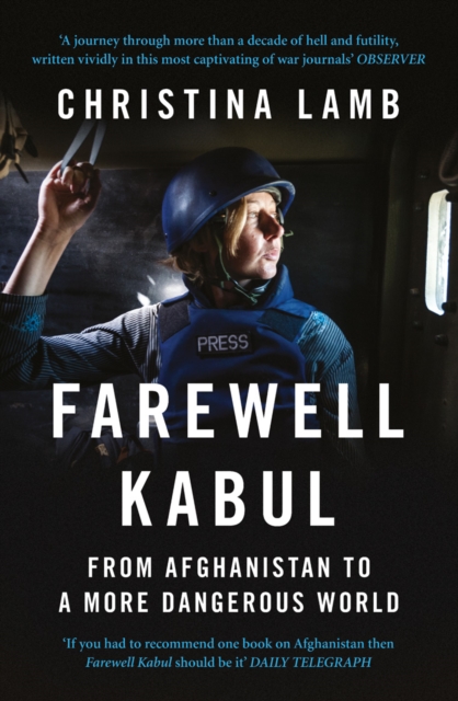 Farewell Kabul : From Afghanistan to a More Dangerous World, Paperback / softback Book