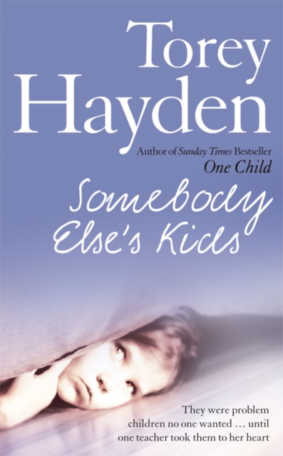 Somebody Else's Kids : They Were Problem Children No One Wanted ... Until One Teacher Took Them to Her Heart, Paperback / softback Book