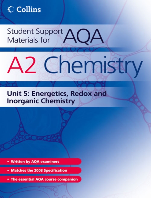 Student Support Materials for AQA : Energetics, Redox and Inorganic Chemistry A2 Chemistry Unit 5: Energetics, Redox and Inorganic Chemistry, Paperback Book