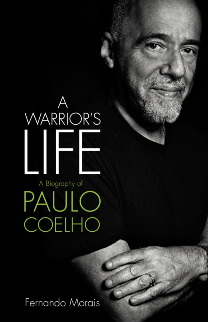 A Warrior's Life : A Biography of Paulo Coelho, Paperback / softback Book