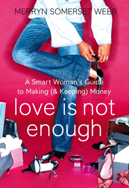 Love Is Not Enough : A Smart Woman’s Guide to Money, EPUB eBook