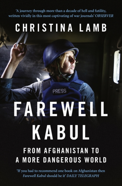 Farewell Kabul : From Afghanistan to a More Dangerous World, EPUB eBook