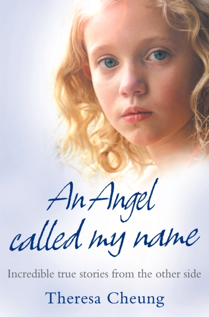 An Angel Called My Name : Incredible True Stories from the Other Side, EPUB eBook