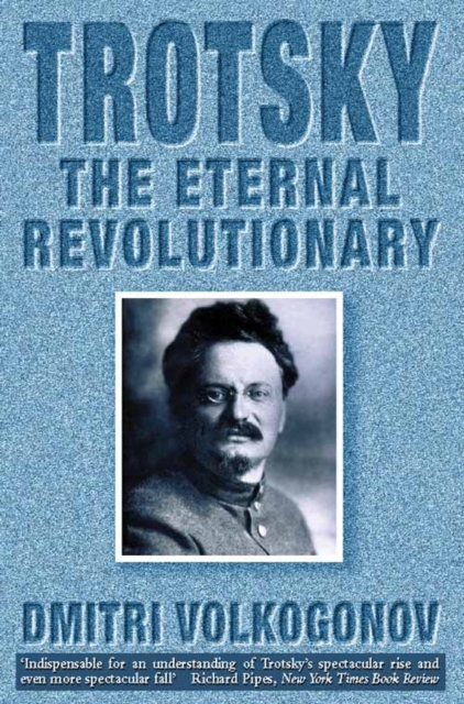 Trotsky : The Eternal Revolutionary, Paperback / softback Book