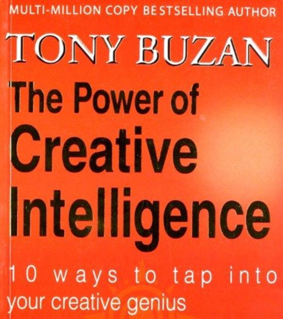 The Power of Creative Intelligence : 10 Ways to Tap into Your Creative Genius, Paperback Book