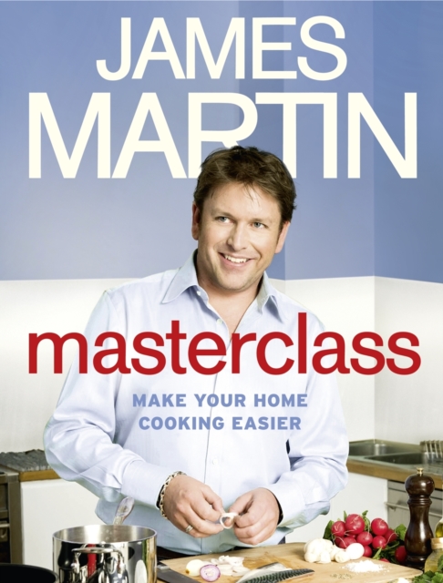 Masterclass : Make Your Home Cooking Easier, Hardback Book