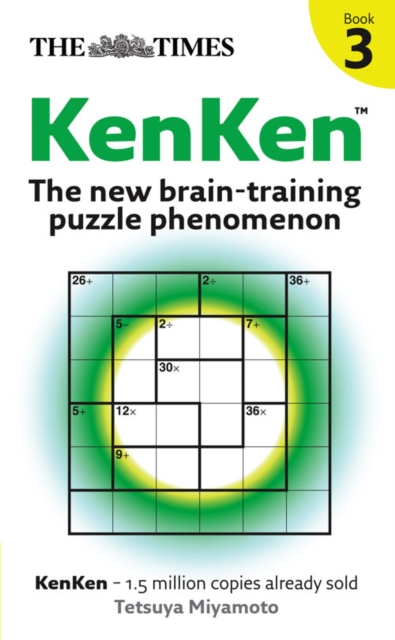 The Times KenKen Book 3 : The New Brain-Training Puzzle Phenomenon, Paperback / softback Book
