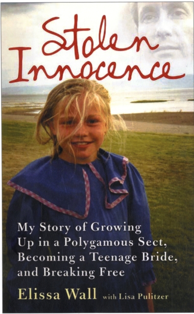 Stolen Innocence : My Story of Growing Up in a Polygamous Sect, Becoming a Teenage Bride, and Breaking Free, Paperback / softback Book
