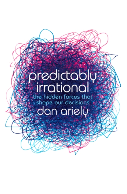 Predictably Irrational : The Hidden Forces that Shape Our Decisions, EPUB eBook