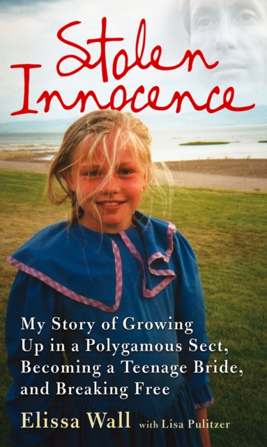 Stolen Innocence : My Story of Growing Up in a Polygamous Sect, Becoming a Teenage Bride, and Breaking Free, EPUB eBook