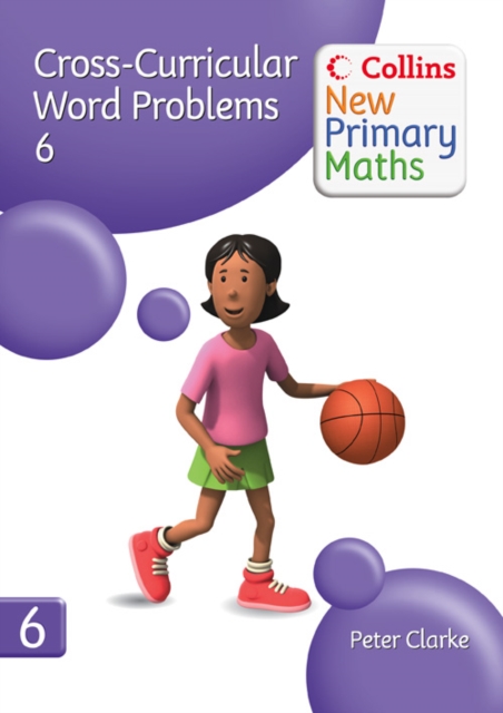 Collins New Primary Maths : Developing Children's Problem-Solving Skills in the Daily Maths Lesson Cross-Curricular Word Problems 6, Spiral bound Book