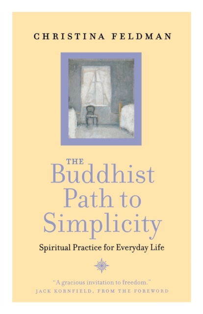 The Buddhist Path to Simplicity : Spiritual Practice in Everyday Life, Paperback / softback Book
