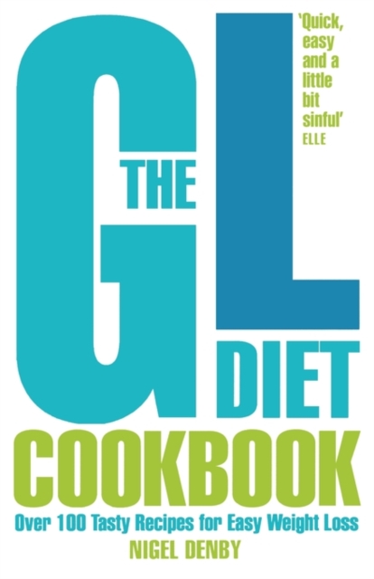 The GL Diet Cookbook : Over 150 Tasty Recipes for Easy Weight Loss, Paperback / softback Book