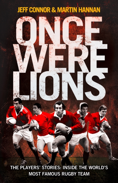 Once Were Lions : The Players' Stories: Inside the World's Most Famous Rugby Team, EPUB eBook