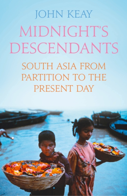Midnight's Descendants : South Asia from Partition to the Present Day, Hardback Book
