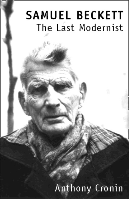 Samuel Beckett : The Last Modernist, Paperback / softback Book