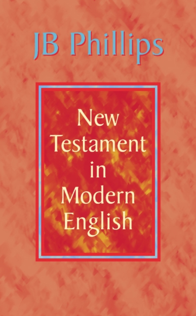 J. B. Phillips New Testament in Modern English, Paperback / softback Book