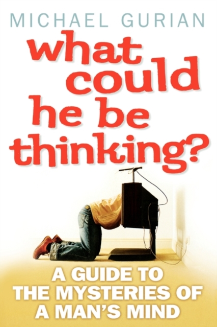 What Could He Be Thinking? : A Guide to the Mysteries of a Man’s Mind, Paperback / softback Book