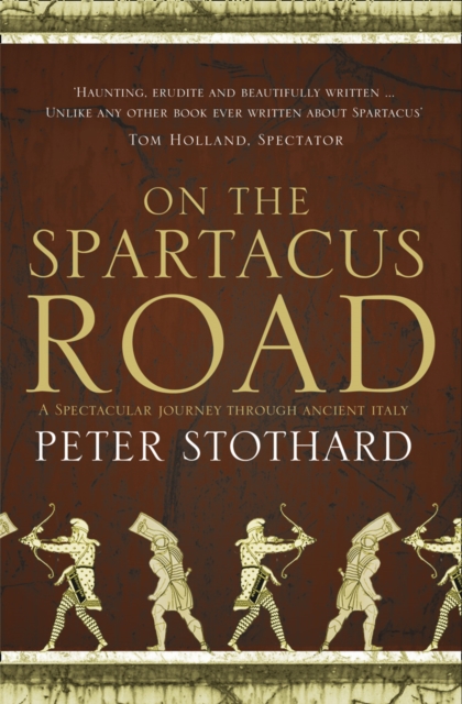 On the Spartacus Road : A Spectacular Journey Through Ancient Italy, Paperback / softback Book