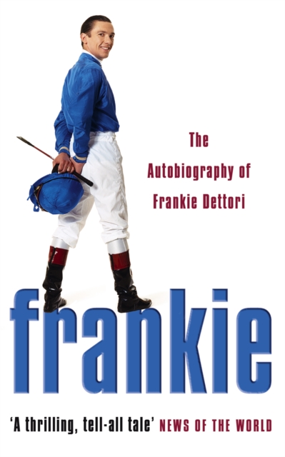 Frankie : The Autobiography of Frankie Dettori, EPUB eBook