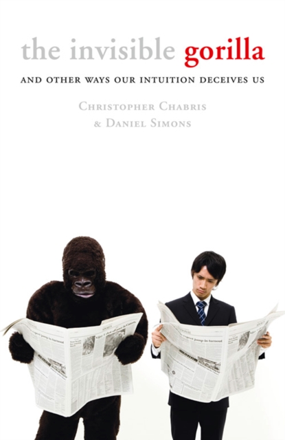 The Invisible Gorilla : And Other Ways Our Intuition Deceives Us, EPUB eBook