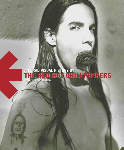 Red Hot Chili Peppers : An Oral/Visual History, Hardback Book