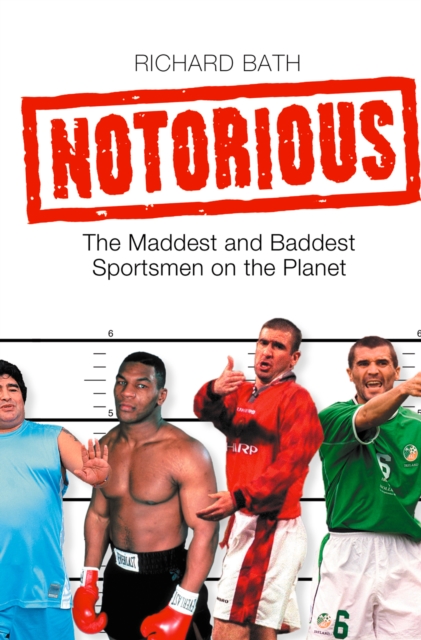 Notorious : The Maddest and Baddest Sportsmen on the Planet, EPUB eBook