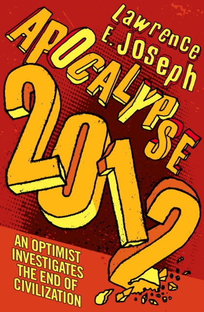 Apocalypse 2012 : An optimist investigates the end of civilization, EPUB eBook