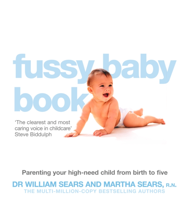 The Fussy Baby Book : Parenting Your High-Need Child from Birth to Five, EPUB eBook