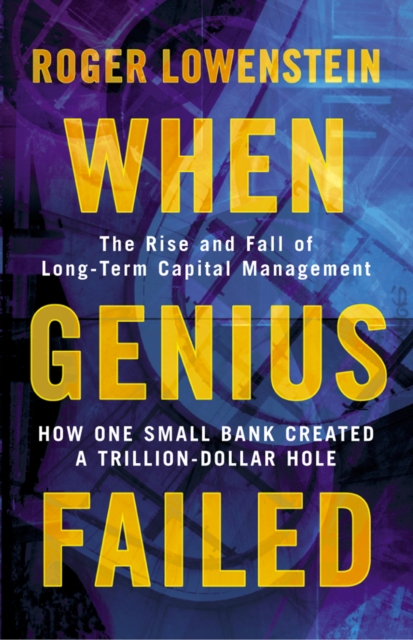 When Genius Failed : The Rise and Fall of Long Term Capital Management, EPUB eBook