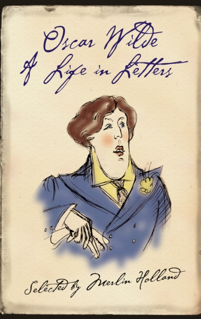 Oscar Wilde : A Life in Letters, EPUB eBook