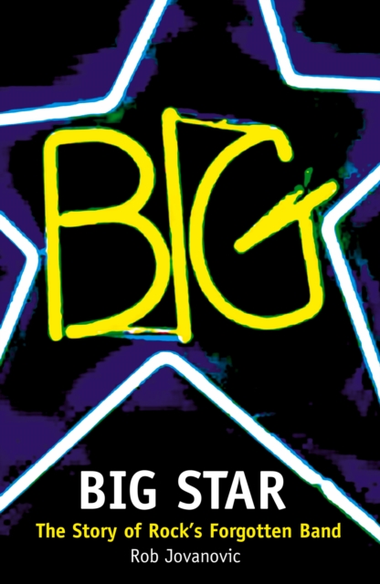 Big Star : The Story of Rock's Forgotten Band, EPUB eBook