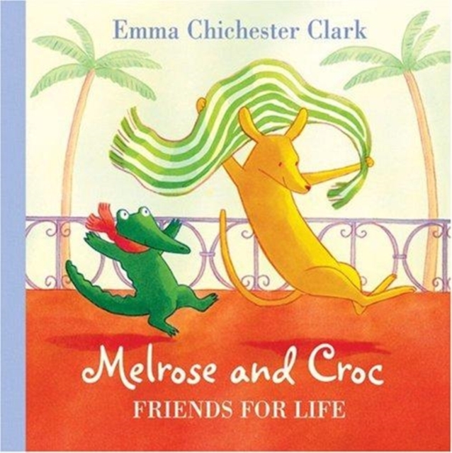 Melrose and Croc - Friends For Life, Paperback Book