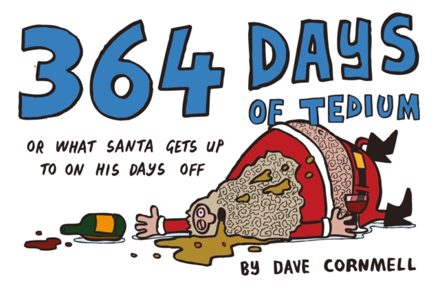 364 Days of Tedium : Or What Santa Gets Up to on His Days off, EPUB eBook