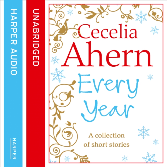 Cecelia Ahern Short Stories : The Every Year Collection, eAudiobook MP3 eaudioBook